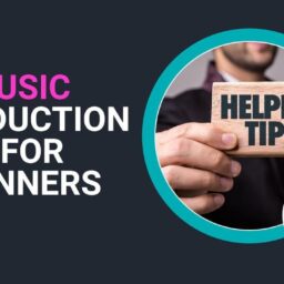 16 Effective Music Production Tips for Beginner Producers Who Want to Excel Quickly