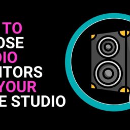 How to Choose Studio Monitors for Your Home Studio