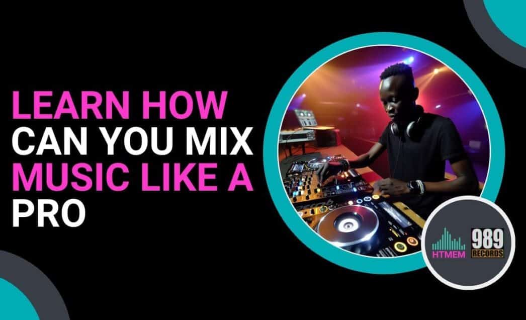 Hey DJ: Learn How Can You Mix Music Like a Pro