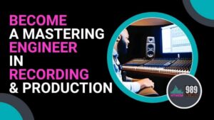 Become a Mastering Engineer in Recording & Production