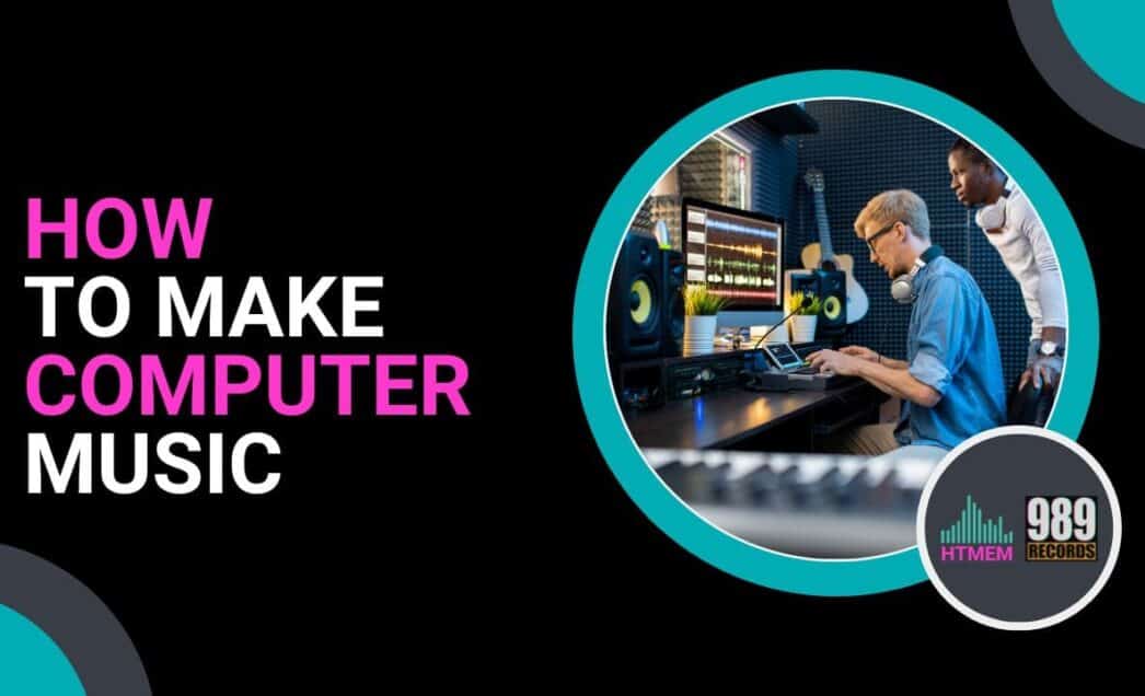 How to Make Computer Music: A Step-by-Step Guide for Beginners