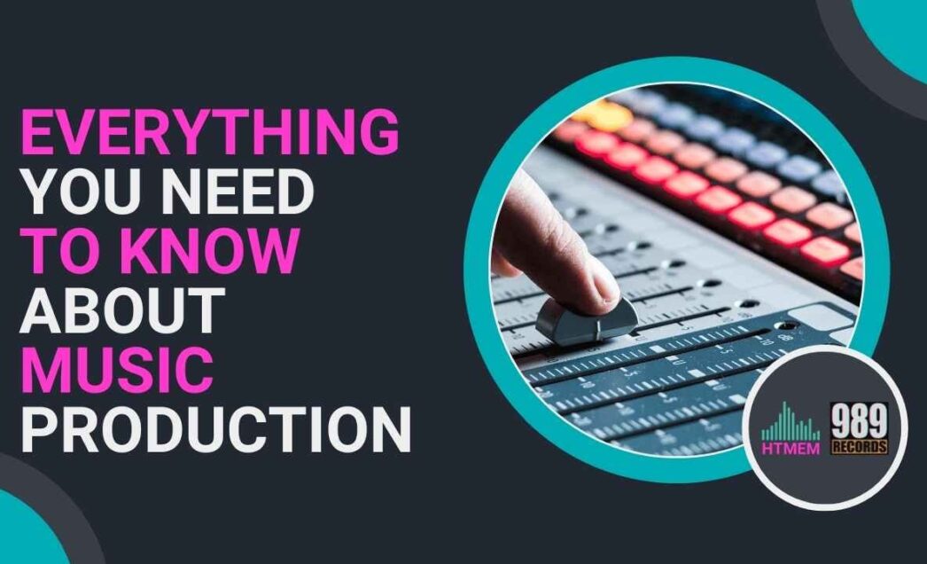 Beginner’s Guide: Everything you Need to Know About Production of Music