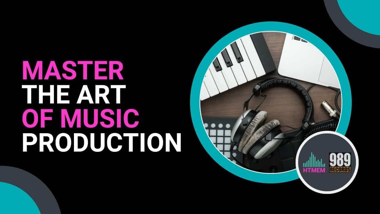 Master the Art of Music Production: How to Produce Music Like a Pro